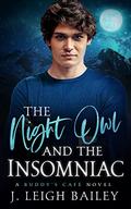 The Night Owl and the Insomniac (Buddy's Cafe #3) by J. Leigh Bailey