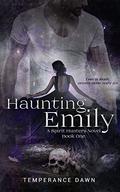 Haunting Emily- A Spirit Hunters Novel (Spirit Hunters #1) by Temperance Dawn