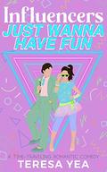 Influencers Just Wanna Have Fun (Time Travelers #3) by Teresa Yea