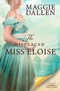 The Misplaced Miss Eloise: A Sweet Regency Romance by Maggie Dallen