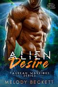 Alien Desire: Taurean Warriors by Melody Beckett