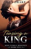 Teasing a King (King Family Romance #5) by Isla Drake