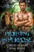 Protecting His Purpose by Jena Wade, Lorelei M. Hart
