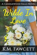 Wilde In Love: A Candlewood Falls Novel (Small Town Wilde Romance #3) by K.M. Fawcett