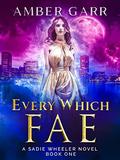 Every Which Fae by Amber Garr