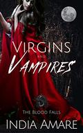 Virgins and Vampires: Blood Falls (The Blood Falls #3) by India Amare