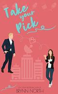 Take Your Pick: A Sweet Romantic Comedy (Accidentally in Love #2) by Brynn North
