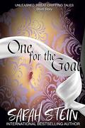 One for the Goal (Unleashed: Sweat-Dripping Tales) by Sarah Stein