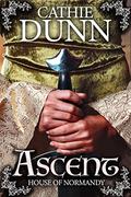 Ascent: A tale of danger, adversity, and love (House of Normandy #1) by Cathie Dunn