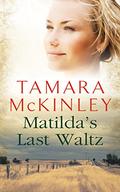 Matilda's Last Waltz by Tamara McKinley