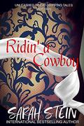 Ridin' a Cowboy (Unleashed: Sweat-Dripping Tales) by Sarah Stein