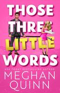 Those Three Little Words by Meghan Quinn