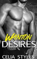 Wanton Desires: A Stepbrother Romance by Celia Styles