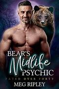 Bear's Midlife Psychic  (Shifter Nation: Fated Over Forty) by Meg Ripley