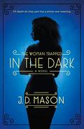 The Woman Trapped in the Dark (Blink, Texas #3) by J.D. Mason