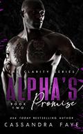 Alpha's Promise (The Clarity #2) by Cassandra Faye