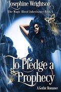 To Pledge a Prophecy (The Magic Blood Inheritance #1) by Josephine Wrightson