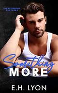 Something More (The Blisswood Brothers #2) by E.H. Lyon