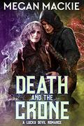 Death and the Crone: A Lucky Devil Romance by Megan Mackie