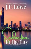 Seduction In The City - Volume Two by J.F. Lowe