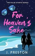 For Heaven's Sake (The False Starts #3) by J. Preston