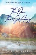 The One That Got Away (Ridgemond Town #5) by Faith Blakely