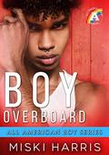 Boy Overboard (All American Boy) by Miski Harris