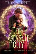 The Starlit City (The Shifting Fae #2) by Eliza Tilton