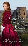 Crushing the Corset (Victorians Unlaced #2) by Maryanne Ross