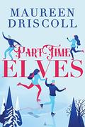 Part-Time Elves by Maureen Driscoll
