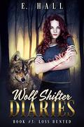 Loss Hunted (Wolf Shifter Diaries #3) by E. Hall