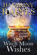 Witch Moon Wishes by Harmony Raines