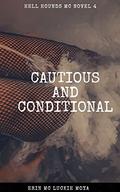 Cautious and Conditional (Hell Hounds MC #4) by Erin Mc Luckie Moya