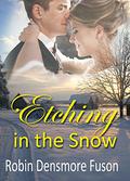 Etching in the Snow: Contemporary sweet romance set in the Colorado mountains during the Thanksgiving holiday by Robin Densmore Fuson