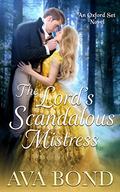The Lord's Scandalous Mistress (The Oxford Set #2) by Ava Bond