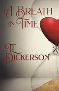 A Breath in Time by T.L. Dickerson