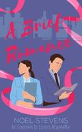 A Brief Romance : An Enemies to Lovers Novelette by Noel Stevens