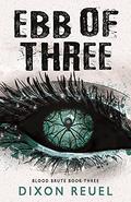 Ebb of Three (Blood Brute #3) by Dixon Reuel