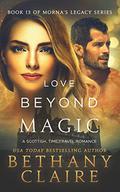 Love Beyond Magic  : Book 13 (Morna's Legacy Series #19) by Bethany Claire