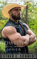 Cowboy Bikers MC Lawmen: Fisher by Esther E. Schmidt