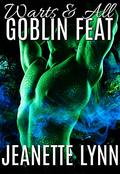 Warts & All (Goblin Feat #2) by Jeanette Lynn
