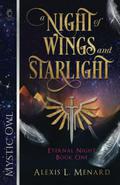 A Night of Wings and Starlight (Eternal Night #1) by Alexis L. Menard