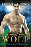 Craved by a Wolf: A Fated Mates Shifter Romance by Felicity Heaton
