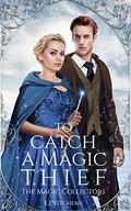 To Catch a Magic Thief (The Magic Collectors #2) by E.J. Kitchens