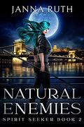 Natural Enemies (Spirit Seeker #2) by Janna Ruth
