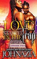 Love Started In The Trap: Episode Two by Johnazia Gray
