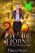 By The Horns: A Reverse Harem Urban Fantasy Paranormal Romance (My Fated Zodiac Harem #2) by Ursula Fleet