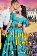 A Marquess of Roses by Steffy Smith