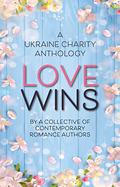 Love Wins: A Ukraine Charity Anthology by Tiffany Carby