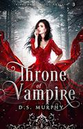 Throne of Vampires (Kingdom of Blood and Ash #3) by D.S. Murphy